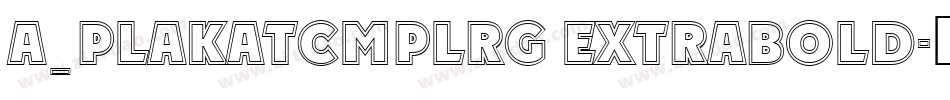a_PlakatCmplRg ExtraBold字体转换